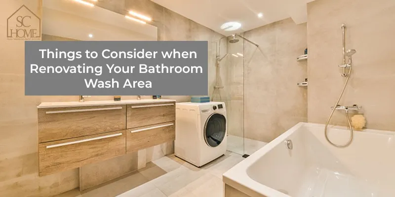 Things to Consider when Renovating Your Bathroom Wash Area