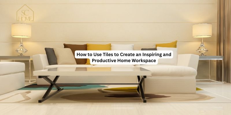 How Tiles for an Inspiring Home Workspace